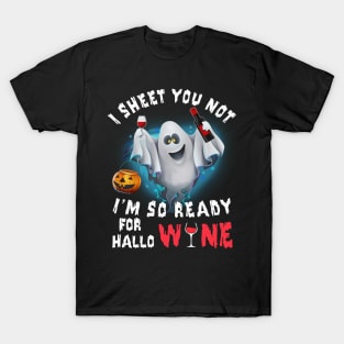 I Sheet You Not I'm So Ready For Hallo Wine T-Shirt